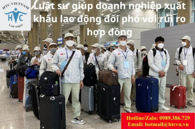 ​Luật sư giúp doanh nghiệp xuất khẩu lao động đối phó với rủi ro hợp đồng