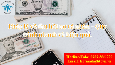 ​Pháp lý về thu hồi nợ cá nhân – Quy trình nhanh và hiệu quả.