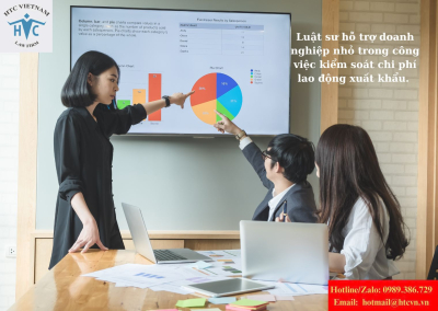 ​Luật sư hỗ trợ doanh nghiệp nhỏ trong công việc kiểm soát chi phí lao động xuất khẩu. 