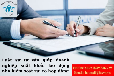 ​Luật sư tư vấn giúp doanh nghiệp xuất khẩu lao động nhỏ kiểm soát rủi ro hợp đồng