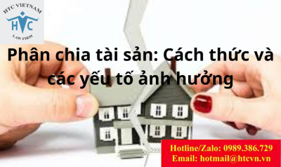 ​Phân chia tài sản: Cách thức và các yếu tố ảnh hưởng