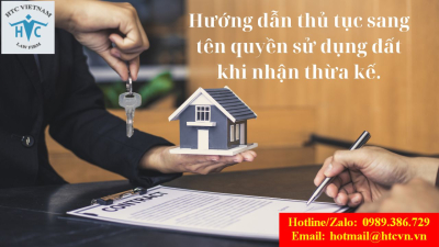 ​Hướng dẫn thủ tục sang tên quyền sử dụng đất khi nhận thừa kế.
