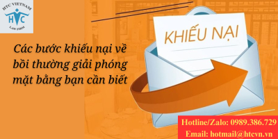 Các bước khiếu nại về bồi thường giải phóng mặt bằng bạn cần biết.