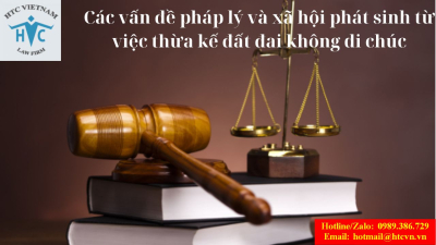 Các vấn đề pháp lý và xã hội phát sinh từ việc thừa kế đất đai không di chúc