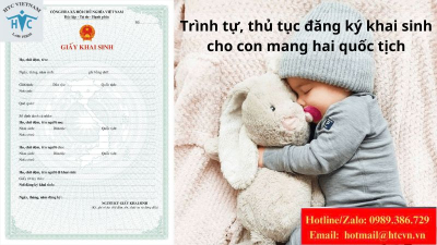 Trình tự, thủ tục đăng ký khai sinh cho con mang hai quốc tịch.