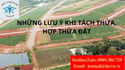 Những lưu ý khi tách thửa và hợp thửa đất - Tránh mắc sai lầm nghiêm trọng.