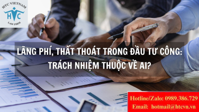 Lãng phí, thất thoát trong đầu tư công: Trách nhiệm thuộc về ai?