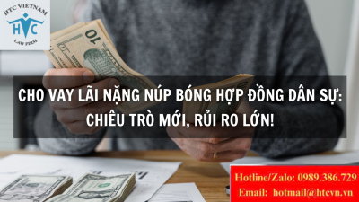 Cho vay lãi nặng núp bóng hợp đồng dân sự: Chiêu trò mới, rủi ro lớn!