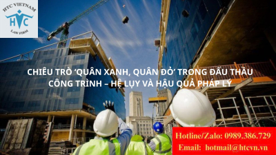 Chiêu trò "quân xanh, quan đỏ" trong đấu thầu công trình - Hệ luỵ và hậu quả pháp lý