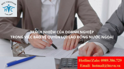 Trách nhiệm của doanh nghiệp trong việc bảo vệ quyền lợi lao động nước ngoài
