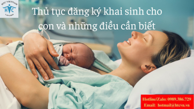 Thủ tục đăng ký khai sinh cho con và những điều cần biết