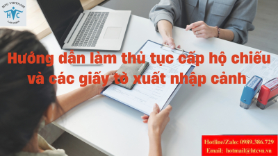 ​Hướng dẫn làm thủ tục cấp hộ chiếu và các giấy tờ xuất nhập cảnh 