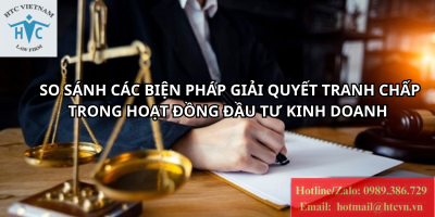 So sánh các biện pháp giải quyết tranh chấp trong hoạt động đầu từ kinh doanh