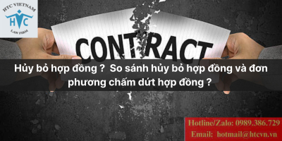 Huỷ bỏ hợp đồng? So sánh huỷ bỏ hợp đồng với đơn phương chấm dứt hợp đồng