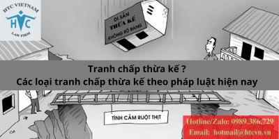 Tranh chấp thừa kế, các loại tranh chấp thừa kế theo pháp luật hiện nay