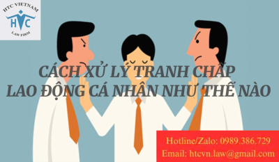 Cách xử lý tranh chấp lao động cá nhân như thế nào ?