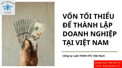 Vốn là gì? Vốn tối thiểu để được thành lập doanh nghiệp theo pháp luật Việt Nam là bao nhiêu?