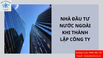 Điều kiện đầu tư áp dụng cho Nhà đầu tư nước ngoài khi thành lập công ty tại Việt Nam