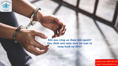 Khi nào công an được bắt người? Quy định mới nhất theo Bộ luật Tố tụng Hình sự