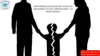 Đơn phương giành quyền nuôi con khi không có thu nhập ổn định - có được không?