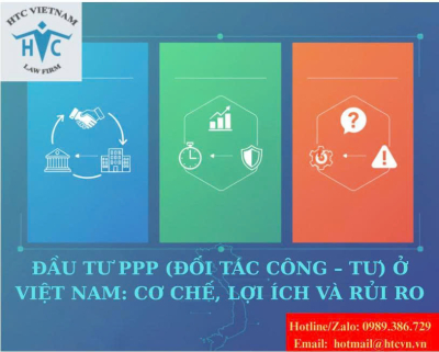 Đầu tư PPP (đối tác công – tư) ở Việt Nam: Cơ chế, lợi ích và rủi ro