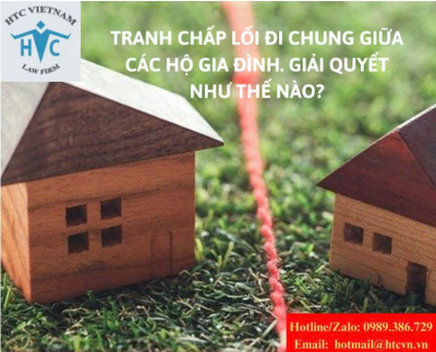 Tranh chấp lối đi chung giữa các hộ gia đình. Giải quyết như thế nào?
