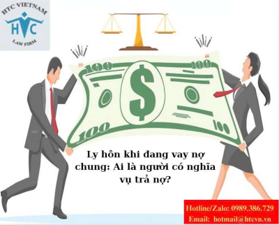 Ly hôn khi đang vay nợ chung: Ai là người có nghĩa vụ trả nợ?
