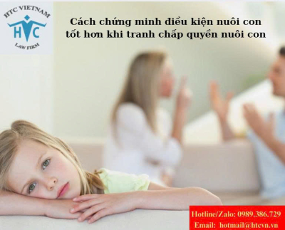 Cách chứng minh điều kiện nuôi con tốt hơn khi tranh chấp quyền nuôi con
