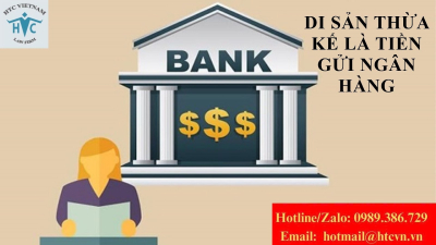 PHÂN CHIA DI SẢN LÀ TIỀN GỬI NGÂN HÀNG NHƯ THẾ NÀO?