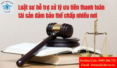 Tài sản bảo đảm đã thế chấp nhiều nơi – luật sư hỗ trợ xử lý ưu tiên thanh toán thế nào?