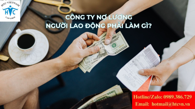 Công ty nợ lương, người lao động phải làm gì để bảo vệ quyền lợi?