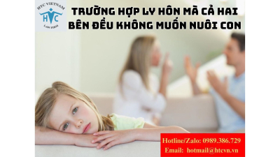 Trường hợp ly hôn mà cả hai bên đều không muốn nuôi con – Tòa xử lý thế nào?