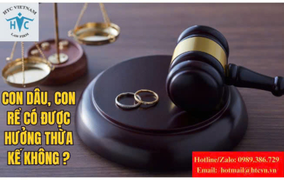 Con dâu, con rể có được hưởng thừa kế không? – phân tích các trường hợp ngoại lệ.