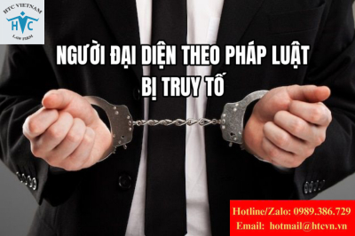 Người đại diện pháp luật bị truy tố – doanh nghiệp có bị ảnh hưởng?