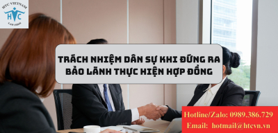Trách nhiệm dân sự khi đứng ra bảo lãnh thực hiện hợp đồng