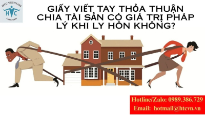 Giấy viết tay thỏa thuận chia tài sản có giá trị pháp lý khi ly hôn không?