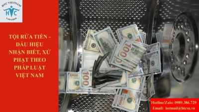 Tội rửa tiền là gì? Dấu hiệu nhận biết và xử phạt theo pháp luật Việt Nam.