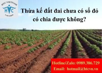 Thừa kế đất đai chưa có sổ đỏ – Có chia được không?