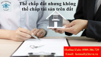Thế chấp đất nhưng không thế chấp nhà thì tài sản giải quyết như thế nào?