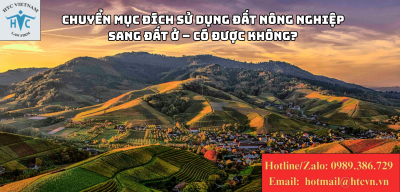 Chuyển mục đích sử dụng đất nông nghiệp sang đất ở – Có được không?