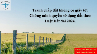 Tranh chấp đất không có giấy tờ: Làm sao để chứng minh quyền sử dụng đất theo Luật Đất đai 2024.
