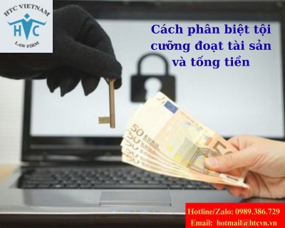 Cách phân biệt tội cưỡng đoạt tài sản và tống tiền – đừng nhầm lẫn!