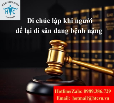 Di chúc lập khi người để lại di sản đang bệnh nặng: Có bị vô hiệu không?