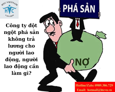 Công ty đột ngột phá sản không trả lương cho người lao động, người lao động cần làm gì?