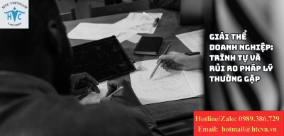 Giải thể doanh nghiệp: Trình tự và rủi ro pháp lý thường gặp