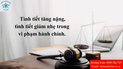 Tình tiết tăng nặng, tình tiết giảm nhẹ trong xử lý vi phạm hành chính 