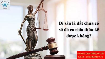 Di sản là đất chưa có sổ đỏ có chia thừa kế được không?