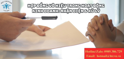 Hợp đồng vô hiệu trong hoạt động kinh doanh: Nhận diện & xử lý