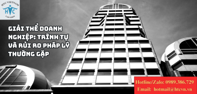Giải thể doanh nghiệp: Trình tự và rủi ro pháp lý thường gặp