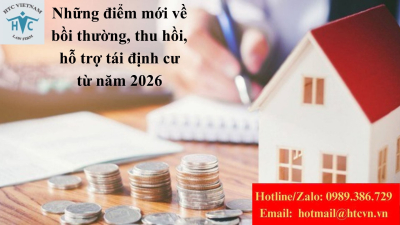 Những điểm mới về bồi thường, thu hồi, hỗ trợ tái định cư từ năm 2026